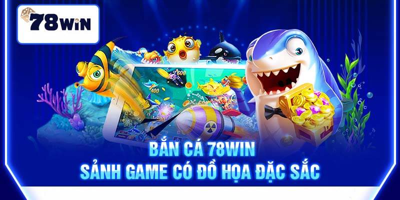 78WIN 🎖️ 78WIN.COM - Link Trang Chủ Tặng Code 78K 78 WIN Uy Tín 200 Ban Ca 78win – San Ca Doi Thuong Ban Trung La Thang Lon
