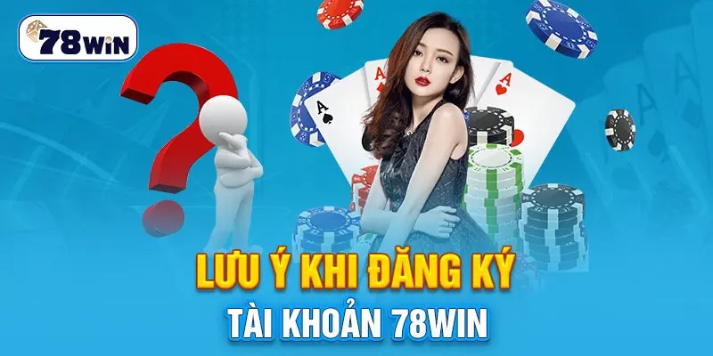 Hướng Dẫn Đăng Ký 78win - Bắt Đầu Cá Cược An Toàn 4 Loi dang ky pho bien va cach giai quyet don gian