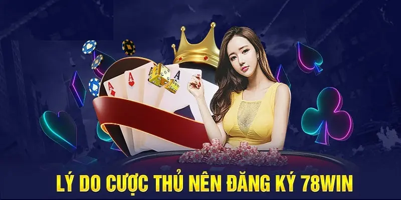 Hướng Dẫn Đăng Ký 78win - Bắt Đầu Cá Cược An Toàn 1 Lợi ích khi sở hữu tài khoản 78win chính chủ